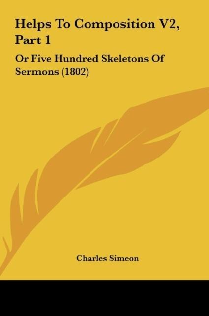 Helps To Composition V2, Part 1: Or Five Hundred Skeletons Of Sermons (1802)
