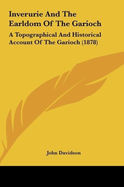 Inverurie And The Earldom Of The Garioch: A Topographical And Historical Account Of The Garioch (1878)