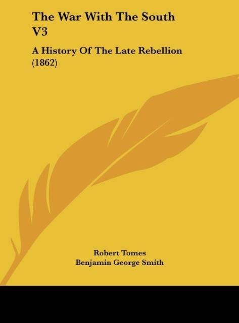 The War With The South V3: A History Of The Late Rebellion (1862)