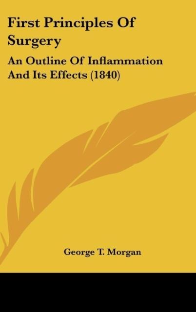 First Principles Of Surgery: An Outline Of Inflammation And Its Effects (1840)