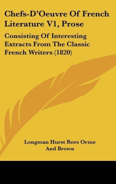 Chefs-DOeuvre Of French Literature V1, Prose: Consisting Of Interesting Extracts From The Classic French Writers (1820)