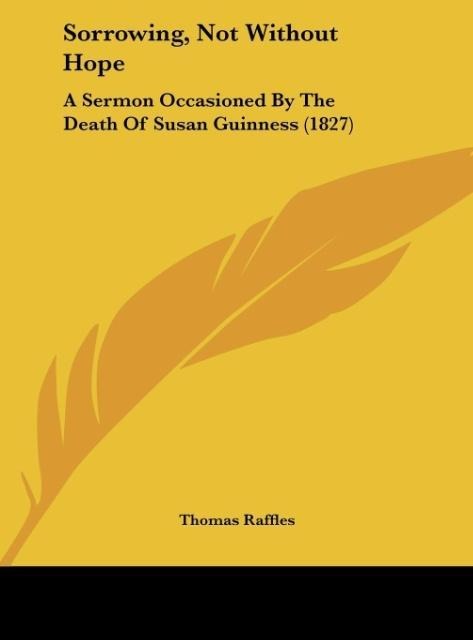 Sorrowing, Not Without Hope: A Sermon Occasioned By The Death Of Susan Guinness (1827)