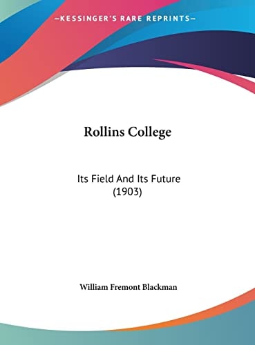 Rollins College: Its Field And Its Future (1903)