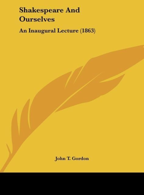 Shakespeare And Ourselves: An Inaugural Lecture (1863)