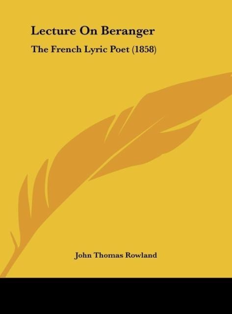 Lecture On Beranger: The French Lyric Poet (1858)