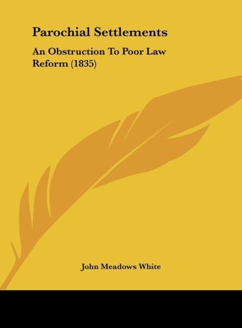Parochial Settlements: An Obstruction To Poor Law Reform (1835)