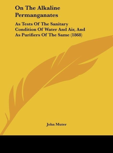 On The Alkaline Permanganates: As Tests Of The Sanitary Condition Of Water And Air, And As Purifiers Of The Same (1868)