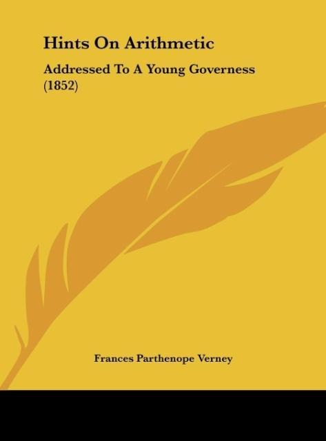 Hints On Arithmetic: Addressed To A Young Governess (1852)