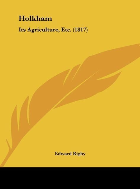 Holkham: Its Agriculture, Etc. (1817)