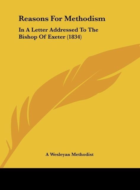Reasons For Methodism: In A Letter Addressed To The Bishop Of Exeter (1834)
