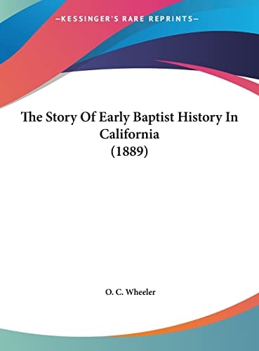 The Story Of Early Baptist History In California (1889)