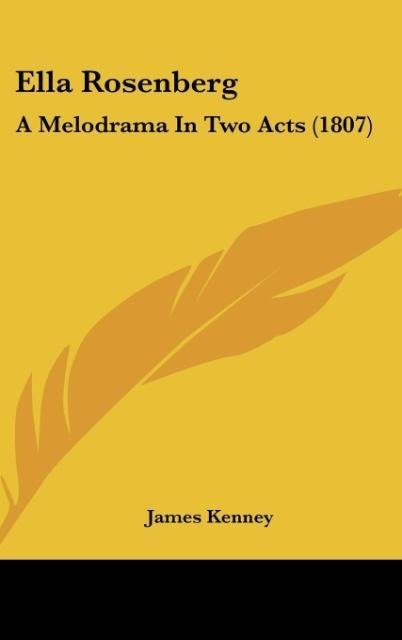 Ella Rosenberg: A Melodrama In Two Acts (1807)