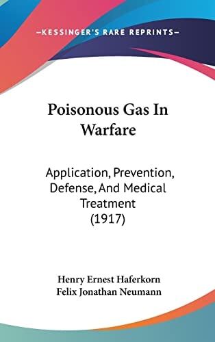 Poisonous Gas In Warfare: Application, Prevention, Defense, And Medical Treatment (1917)