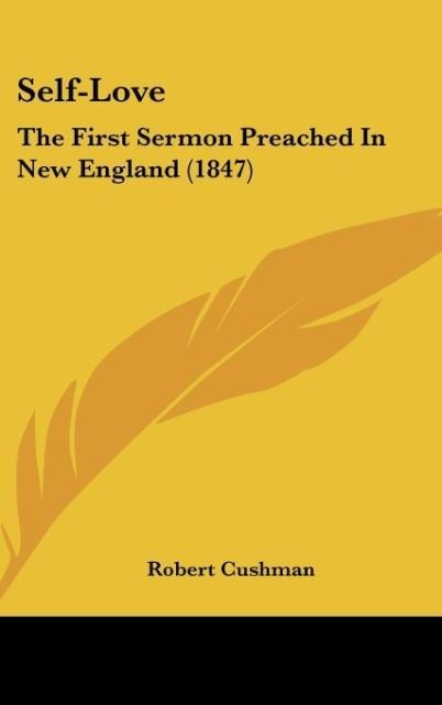 Self-Love: The First Sermon Preached In New England (1847)