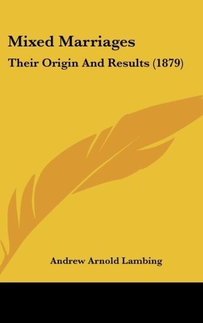 Mixed Marriages: Their Origin And Results (1879)
