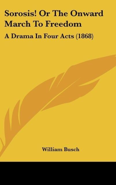 Sorosis! Or The Onward March To Freedom: A Drama In Four Acts (1868)
