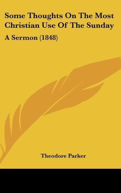 Some Thoughts On The Most Christian Use Of The Sunday: A Sermon (1848)