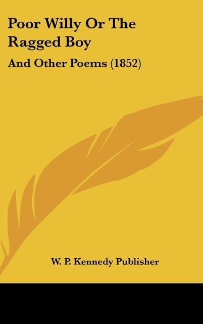 Poor Willy Or The Ragged Boy: And Other Poems (1852)