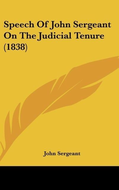 Speech Of John Sergeant On The Judicial Tenure (1838)