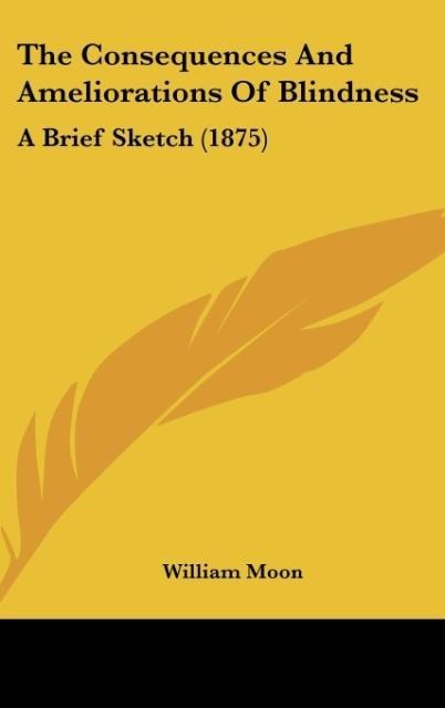 The Consequences And Ameliorations Of Blindness: A Brief Sketch (1875)