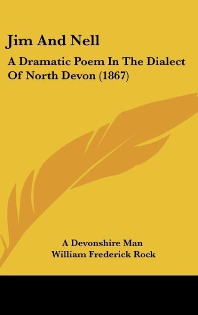 Jim And Nell: A Dramatic Poem In The Dialect Of North Devon (1867)