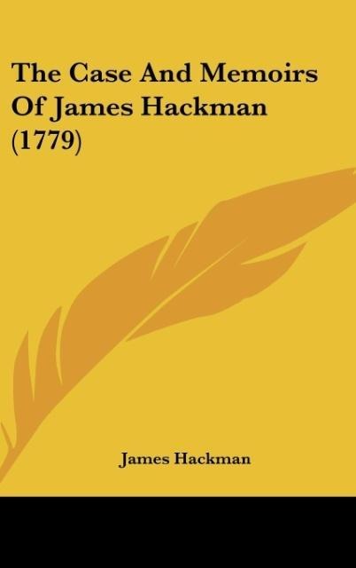 The Case And Memoirs Of James Hackman (1779)