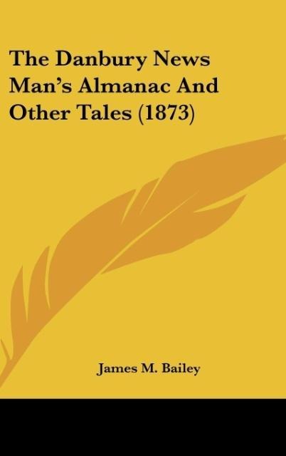 The Danbury News Mans Almanac And Other Tales (1873)