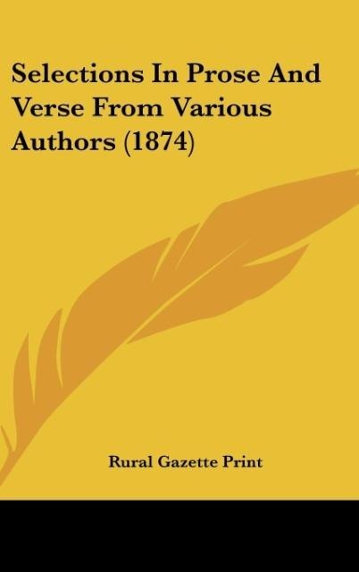 Selections In Prose And Verse From Various Authors (1874)