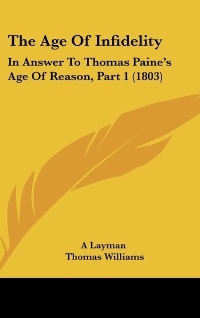 The Age Of Infidelity: In Answer To Thomas Paines Age Of Reason, Part 1 (1803)
