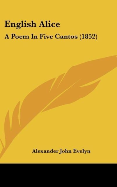 English Alice: A Poem In Five Cantos (1852)