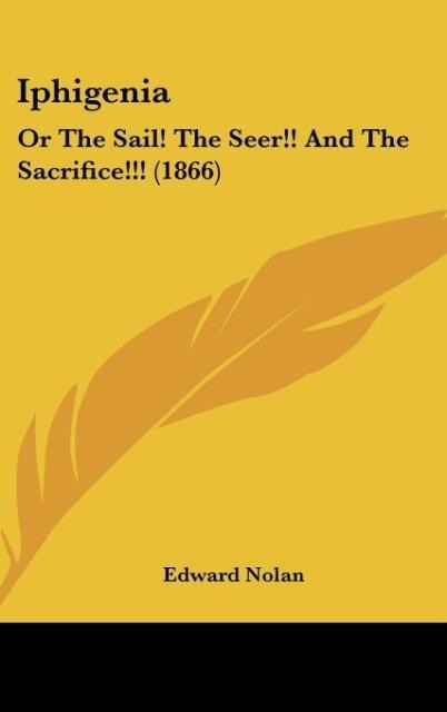Iphigenia: Or The Sail! The Seer!! And The Sacrifice!!! (1866)