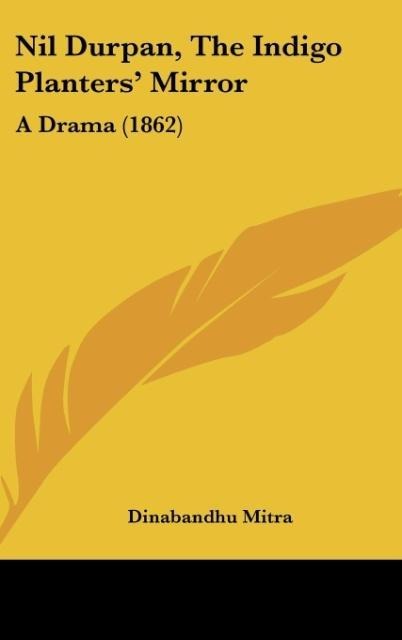 Nil Durpan, The Indigo Planters Mirror: A Drama (1862)