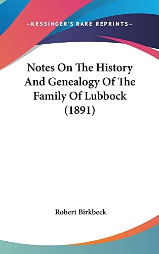 Notes On The History And Genealogy Of The Family Of Lubbock (1891)