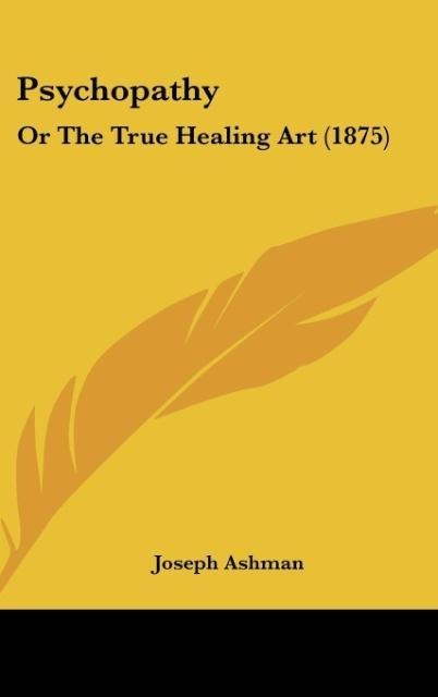Psychopathy: Or The True Healing Art (1875)