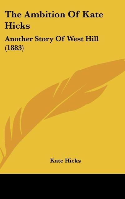 The Ambition Of Kate Hicks: Another Story Of West Hill (1883)