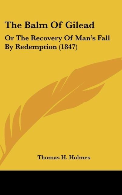 The Balm Of Gilead: Or The Recovery Of Mans Fall By Redemption (1847)