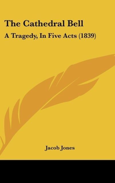 The Cathedral Bell: A Tragedy, In Five Acts (1839)
