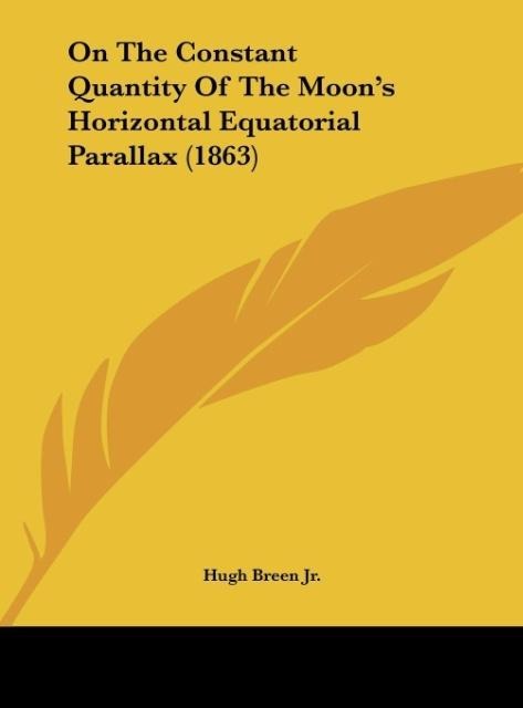 On The Constant Quantity Of The Moons Horizontal Equatorial Parallax (1863)
