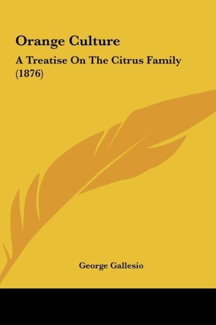 Orange Culture: A Treatise On The Citrus Family (1876)