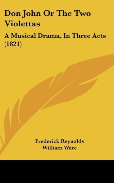 Don John Or The Two Violettas: A Musical Drama, In Three Acts (1821)