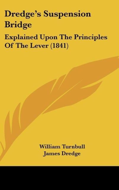 Dredges Suspension Bridge: Explained Upon The Principles Of The Lever (1841)