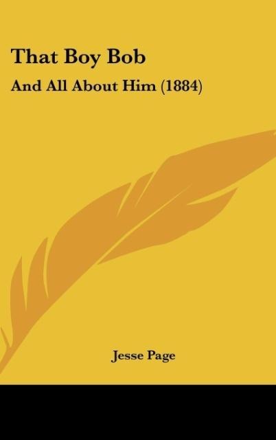 That Boy Bob: And All About Him (1884)