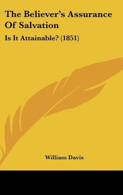 The Believers Assurance Of Salvation: Is It Attainable? (1851)