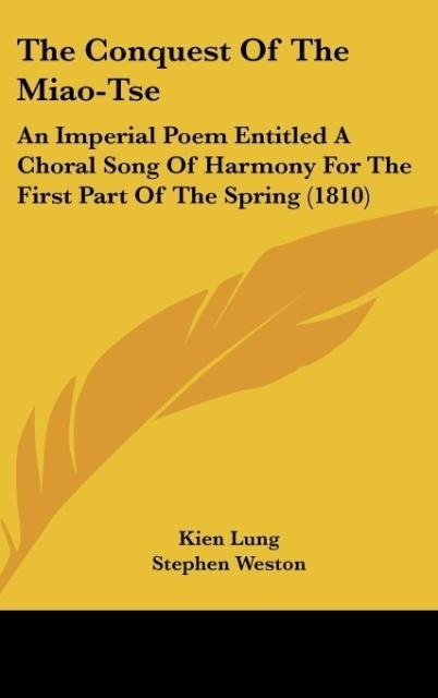 The Conquest Of The Miao-Tse: An Imperial Poem Entitled A Choral Song Of Harmony For The First Part Of The Spring (1810)