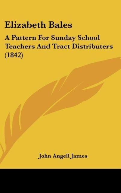Elizabeth Bales: A Pattern For Sunday School Teachers And Tract Distributers (1842)
