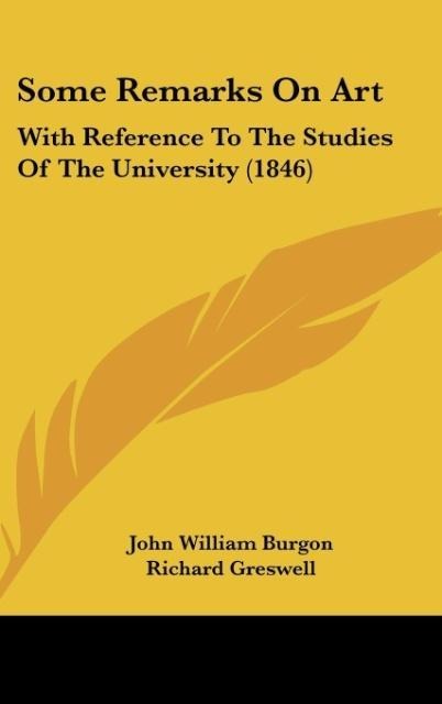 Some Remarks On Art: With Reference To The Studies Of The University (1846)