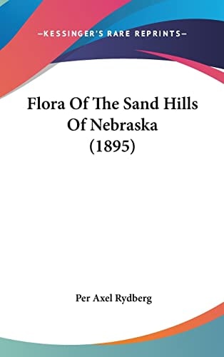 Flora Of The Sand Hills Of Nebraska (1895)