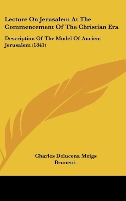 Lecture On Jerusalem At The Commencement Of The Christian Era: Description Of The Model Of Ancient Jerusalem (1841)