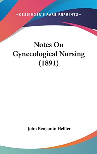 Notes On Gynecological Nursing (1891)