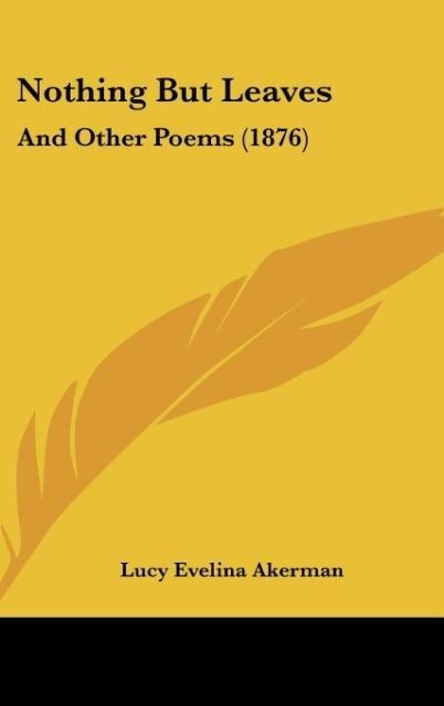 Nothing But Leaves: And Other Poems (1876)